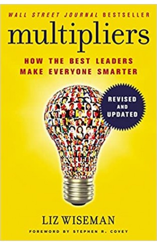 Multipliers, Revised and Updated: How the Best Leaders Make Everyone Smart Paperback